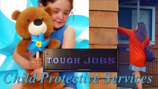 The Reality of Child Protective Services | Tough Jobs