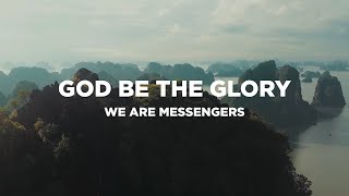 God Be The Glory (with Lyrics) - We Are Messengers