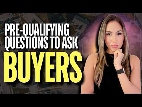 Questions to Ask When Prequalifying Buyers (Don't Waste Your Time)