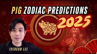 2025 Zodiac Signs Predictions: Pig [Iverson Lee]