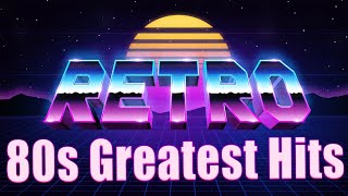 1980s Greatest Hits - Most Popular Song In The 80s -  Most Popular Song In The 80s Music Hits