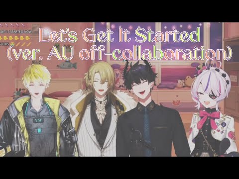 【日/英訳】Let's Get It Started (ver. AU off-collaboration)【にじさんじ EN】