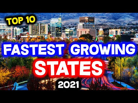 Top 10 FASTEST GROWING STATES in America in 2021