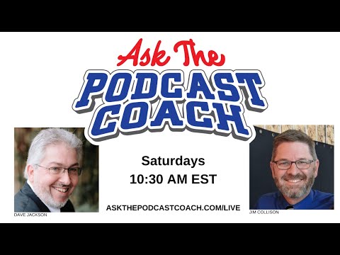 Ask the Podcast Coach 5-20-23