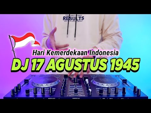 DJ 17 AGUSTUS 1945 FULL BASS 2023 - HARI KEMERDEKAAN 17 AGUSTUS REMIX TIKTOK TERBARU 2023