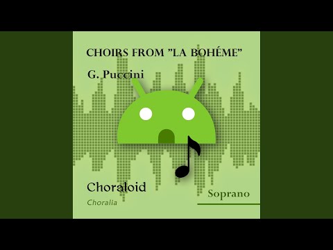 Choirs from "La Bohéme": Io pur mi sento in vena di gridar (soprano I - borghesi) (Voice with...