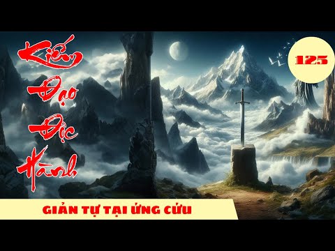 GIẢN TỰ TẠI ỨNG CỨU [Tập 125] Kiếm Đạo Độc Hành #mcphuongthuy