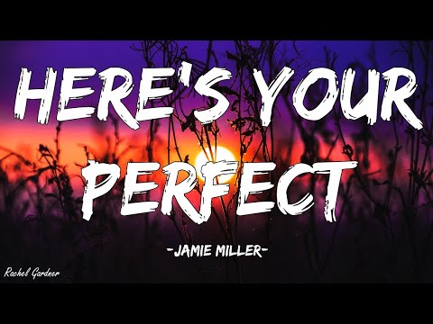 Jamie Miller - Here's Your Perfect (Lyrics)