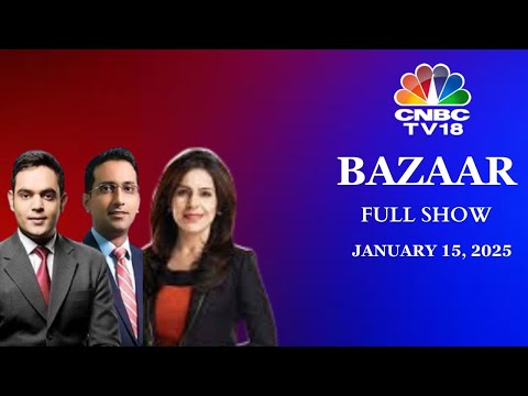 Bazaar: The Most Comprehensive Show On Stock Markets | Full Show | January 15, 2025 | CNBC TV18