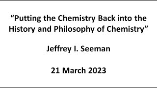 Jeff Seeman: Putting the Chemistry Back into the History and Philosophy of Chemistry