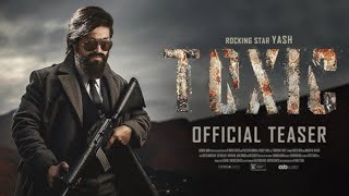 TOXIC _ OFFICIAL TEASER || NEW HINDI MOVIE || ROCKING STAR YASH || SAI PALLAVI || GEETU MOHANDAS ||