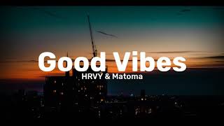 Good vibes lyrics - Hrvy & Matoma