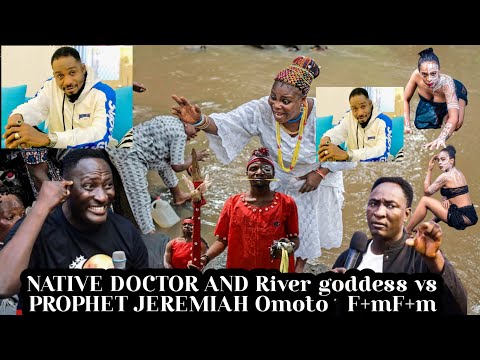 Junior Pope's Death Wahalla With Native Doctor, River Goddess And Prophet Jeremiah omoto fimfim