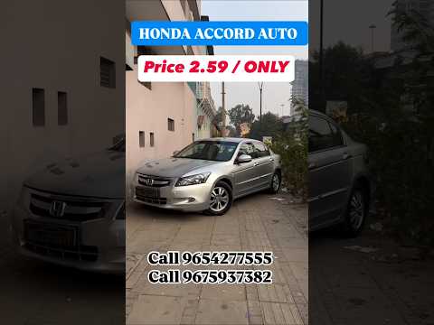 HONDA ACCORD AUTO Price 2.59 #bollywood #hindisong #song #music #carmarketdelhi