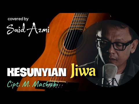 Kesunyian Jiwa - Cipt. M. Mashabi - covered by. Said Azmi (official music video)