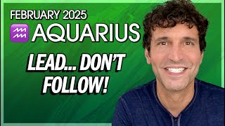 Aquarius February 2025: Lead, Don't Follow!