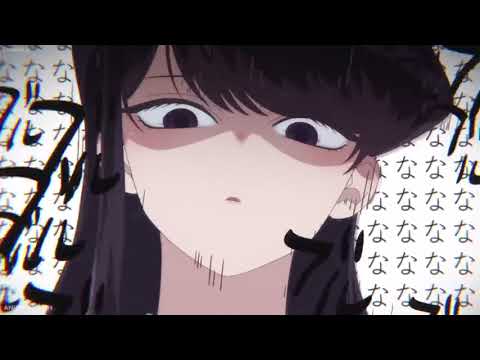 nyaa na na na na na  komi san can't communicate