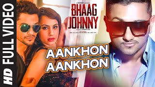 Yo Yo Honey Singh: Aankhon Aankhon FULL VIDEO Song | Kunal Khemu | Bhaag Johnny