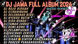 DJ JAWA FULL ALBUM VIRAL TIKTOK 2024 FULL BASS🥀DJ BOJO BIDUAN •CIINAN BANA •SELENDANG BIRU