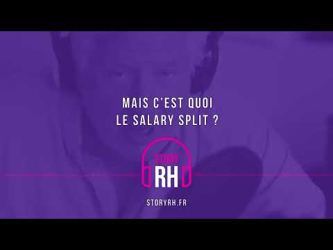 Mais c'est quoi le salary split