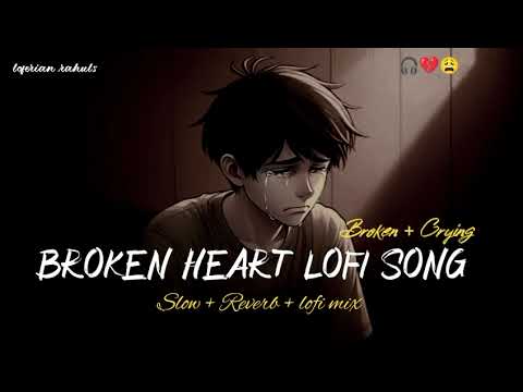 Broken 💔 heart lofi songs | Sad 🥺 songs for night sleeping | slow + reverb #sad #broken #trending