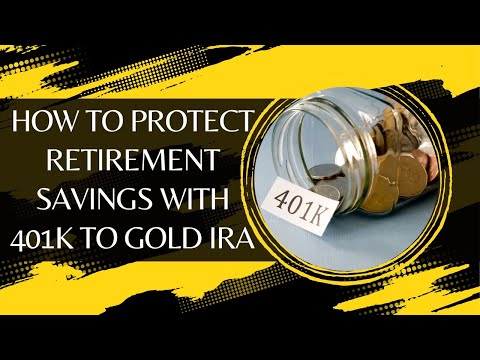 How To Protect Retirement Savings With 401k To Gold IRA