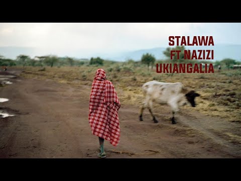 Stalawa ft Nazizi - Ukiangalia