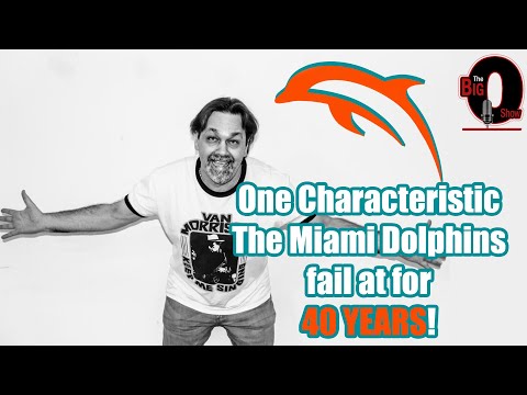 Big O - One Characteristic The Miami Dolphins Fail at for 40 Years!