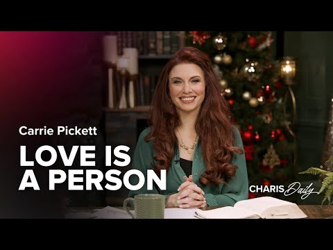 Love Is a Person - Carrie Pickett - Charis Daily - Season 4 Ep. 3