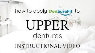 HOW to APPLY DenSureFit to the UPPER DENTURE (official DenSureFit instructional video)