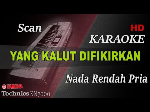 SCAN - YANG KALUT DIFIKIRKAN ( NADA RENDAH PRIA ) || KARAOKE