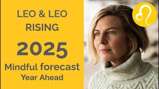 LEO 2025 SUN & RISING ASTROLOGY YEARLY FORECAST