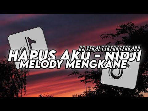 DJ HAPUS AKU - NIDJI X MELODY MENGKANE VIRAL TIKTOK TERBARU