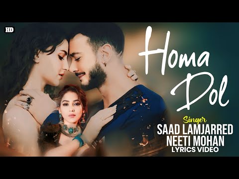 Homa Dol Homa Dol lyrics - Saad Lamjarred | Neeti Mohan | Rajat Nagpal | Elli AvrRam |Mehdi Mozayine