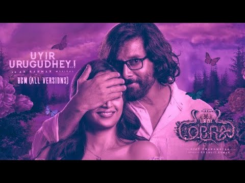 Uyir Urugudhey (All Version) | Cobra BGMs | An A.R.Rahman Musical