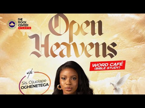 WORD CAFE: Open Heavens. Ministering: Sis Ojuolape OGHENETEGA