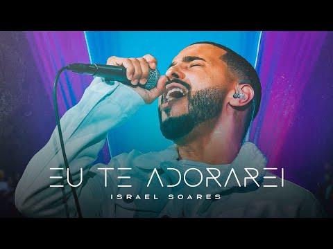 @IsraelSoares  - Eu Te adorarei [ CLIPE OFICIAL ]