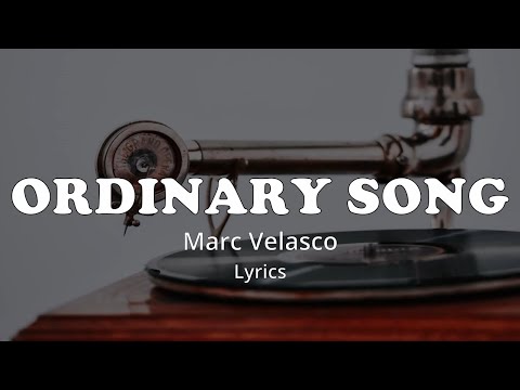 ORDINARY SONG (Lyrics) - MARC VELASCO