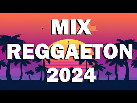 CANCIONES DE MODA PLAYLIST 🌴 REGGAETON SONGS 2024 ☀ MIX REGGAETON 2024