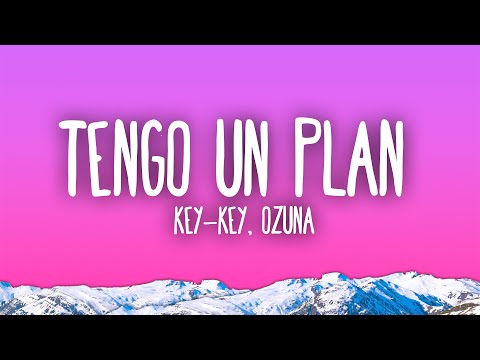 Key-Key  - Tengo Un Plan Remix ft. OZUNA