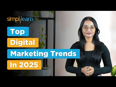 Top 6 Digital Marketing Trends in 2025 | Digital Marketing Trends and Strategies 2025 | Simplilearn