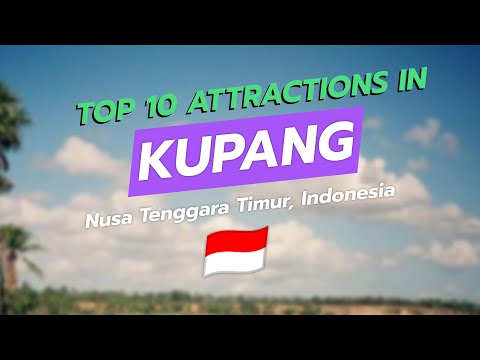 🌅 Top 10 Attractions in Kupang, Indonesia 🇮🇩