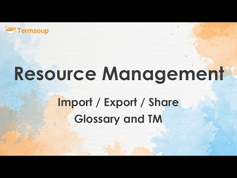 Resource management: How to import / export / share glossaries and TM with your colleague