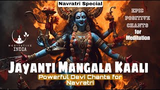 EPIC DEVI MANTRA 108 TIMES | JAYANTI MANGALA KALI | Removes all Negative Blockages