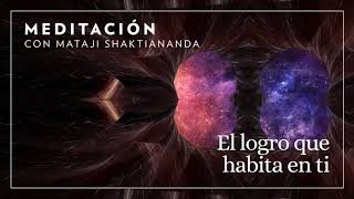 El logro que habita en ti | Meditación con Mataji Shaktiananda