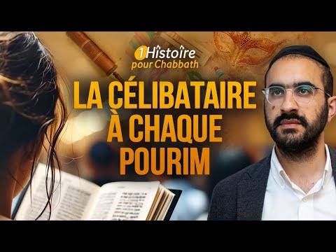 LA CÉLIBATAIRE À CHAQUE POURIM 😭 Histoire Très Inspirante Pour Chabbath (Binyamin Benhamou)