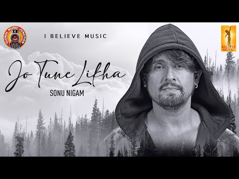 Jo Tune Likha | Official Music Video | Sonu Nigam | Sahaj | Kunaal Vermaa | I Believe Music | GMJ