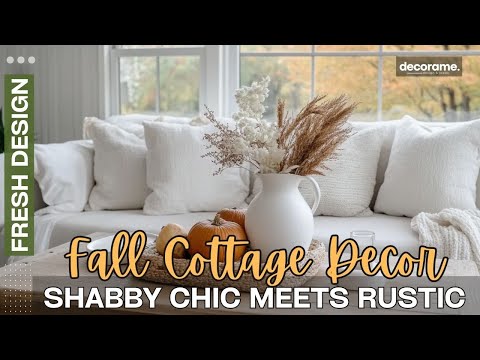 Fall Cottage Decor Ideas: Shabby Chic Meets Rustic Farmhouse for Cozy Vibes