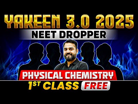 Yakeen 3.0 2025 PHYSICAL CHEMISTRY 1st Class FREE 🔥 NEET 2025 Dropper