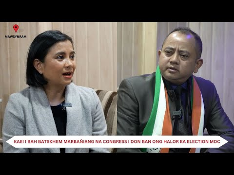 Tip la u Kyrtong || Mawsynram || Batskhem Marbañiang - Congress